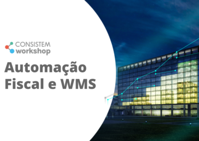 Consistem Workshop – Automação Fiscal e WMS